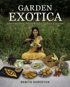 Garden Exotica. International Plant-Based Fusion Cuisine