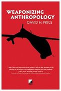 Weaponizing Anthropology: Social Science in Service of the Militarized State (Counterpunch) (en Inglés)