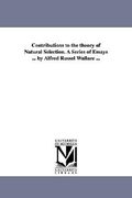 contributions to the theory of natural selection. a series of essays ... by alfred russel wallace ... (en Inglés)
