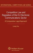 Competition law and Regulation in the eu Electronic Communications Sector. A Comparative Legal Approach (International Competition law Series) (en Inglés)