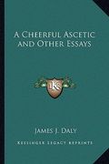 a cheerful ascetic and other essays (en Inglés)