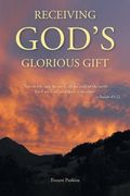 Receiving God's Glorious Gift: "Turn to Me, and be saved, all the ends of the earth For I am God, and there is no other." (en Inglés)