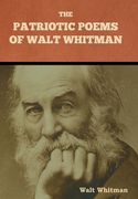 The Patriotic Poems of Walt Whitman (en Inglés)