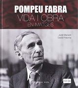 Pompeu Fabra. Vida i Obra en Imatges (en Catalán)