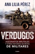 Verdugos. Asesinatos Brutales y Otras Historias Secretas de Militares
