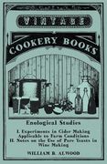 Enological Studies - I. Experiments in Cider Making Applicable to Farm Conditions II. Notes on the Use of Pure Yeasts in Wine Making (en Inglés)