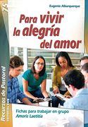 Para vivir la alegría del amor: Fichas para trabajar en grupo Amoris Laetitia (Recursos de pastoral)
