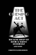 The Opening act - the Love Story of Augie and Margo Rodriguez: The Real West Side Story Took Place as the Mambo Changed new York, America and the World (en Inglés)