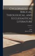 Cyclopaedia of Biblical, Theological, and Ecclesiastical Literature; Volume 3 (en Inglés)