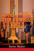 after the towers fell: lest we forget (en Inglés)