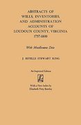 abstracts of wills, inventories and administration accounts of loudoun county, virginia, 1757-1800 (en Inglés)