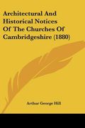architectural and historical notices of the churches of cambridgeshire (1880) (en Inglés)
