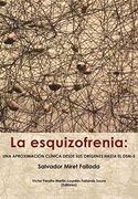 La Esquizofrenia: Una Aproximacion Clinica Desde sus Origenes Hasta el Dsm-5 (in Spanish)