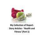 My Collection of Reports-Story Articles: 'Health and Fitness' (Part 1) (en Inglés)
