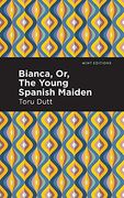 Bianca, or, the Young Spanish Maiden (Mint Editions) (en Inglés)