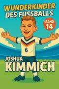 Wunderkinder des Fußballs: Joshua Kimmich (in German)