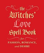The Witches' Love Spell Book: For Passion, Romance, and Desire (en Inglés)