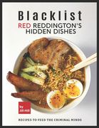 Blacklist: Red Reddington's Hidden Dishes: Recipes To Feed the Criminal Minds (en Inglés)