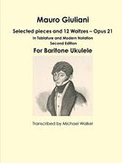 Mauro Giuliani: Selected Pieces and 12 Waltzes - Opus 21 in Tablature and Modern Notation for Baritone Ukulele
