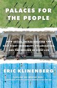 Palaces for the People: How Social Infrastructure can Help Fight Inequality, Polarization, and the Decline of Civic Life (en Inglés)