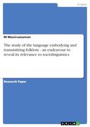 The Study of the Language Embodying and Transmitting Folklore - an Endeavour to Reveal its Relevance to Sociolinguistics
