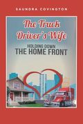 The Truck Driver's Wife: Holding Down The Home Front (en Inglés)