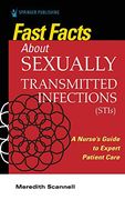 Fast Facts About Sexually Transmitted Infections (Stis): A Nurse'S Guide to Expert Patient Care (en Inglés)