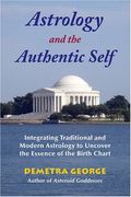 astrology and the authentic self,integrating traditional and modern astrology to uncover the essence of the birth chart