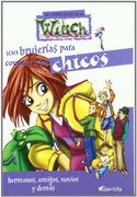 100 Brujerias Para Conocer a los Chicos: Hermanos, Amigos, Novios y Demas (Libros Secretos de Witch)