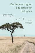 Borderless Higher Education for Refugees: Lessons from the Dadaab Refugee Camps (en Inglés)