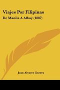 Viajes por Filipinas: De Manila a Albay (1887)