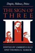The Sign of Three: Dupin, Holmes, Peirce (Advances in Semiotics) (en Inglés)