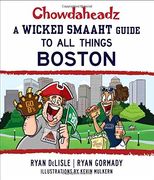 Chowdaheadz: A Wicked Smaaht Guide to All Things Boston (en Inglés)