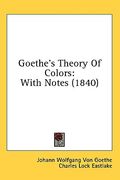 goethe's theory of colors: with notes (1840) (en Inglés)