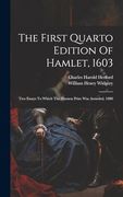 The First Quarto Edition of Hamlet, 1603: Two Essays to Which the Harness Prize was Awarded, 1880 (en Inglés)