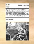voyages made in the years 1788 and 1789, from china to the north west coast of america. to which are prefixed, an introductory narrative of a voyage i