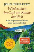 Wiedersehen im Café am Rande der Welt: Eine Inspirierende Reise zum Eigenen Selbst (in German)