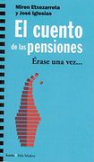El Cuento de las Pensiones: Érase una Vez--