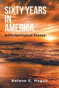 Sixty Years in America: Anthropological Essays (en Inglés)