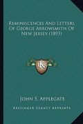 reminiscences and letters of george arrowsmith of new jerseyreminiscences and letters of george arrowsmith of new jersey (1893) (1893) (en Inglés)