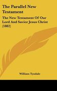 the parallel new testament: the new testament of our lord and savior jesus christ (1882) (en Inglés)