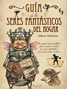 Guía de los Seres Fantásticos del Hogar (Singulares (Ediciones b))