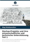 Startup-Projekte und Ihre Wissenschaftliche und Technische Unterstützung. Teil 1: Start-Up-Projekte und Ihre Virtuelle W&T-Unterstützung zur Beschleunigung des Entwicklungsprozesses (en Alemán)
