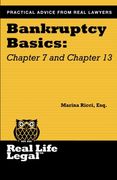 Bankruptcy Basics: Chapter 7 and Chapter 13 (Real Life Legal) (Volume 1)