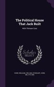 The Political House That Jack Built: With Thirteen Cuts (en Inglés)