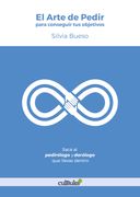 El Arte de Pedir Para Conseguir tus Objetivos
