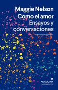 Como el Amor: Ensayos y Conversaciones