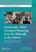 Sustainable Urban Transport Financing from the Sidewalk to the Subway: Capital, Operations, and Maintenance Financing (en Inglés)