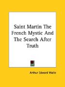 saint martin the french mystic and the search after truth (en Inglés)