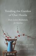 Tending the Garden of Our Hearts (en Inglés)